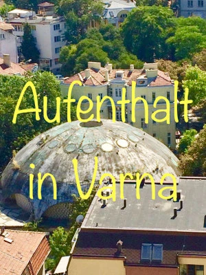 Aufenthalt in Varna