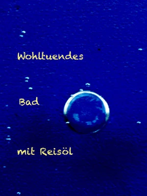 Badespaß mit Reisöl