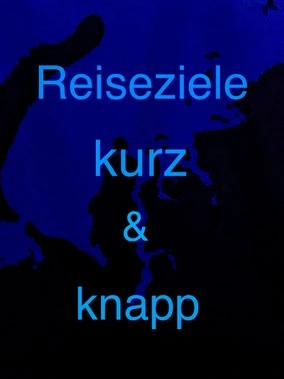 Reiseziele kurz und knapp